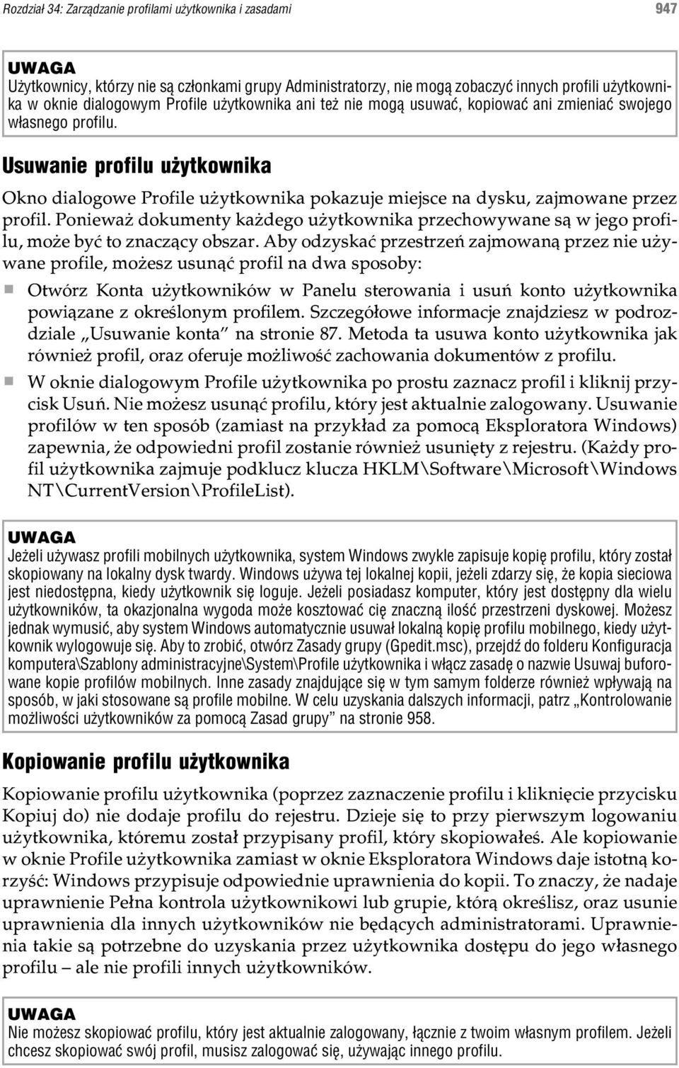 Poniewa dokumenty ka dego u ytkownika przechowywane s¹ w jego profilu, mo e byæ to znacz¹cy obszar.