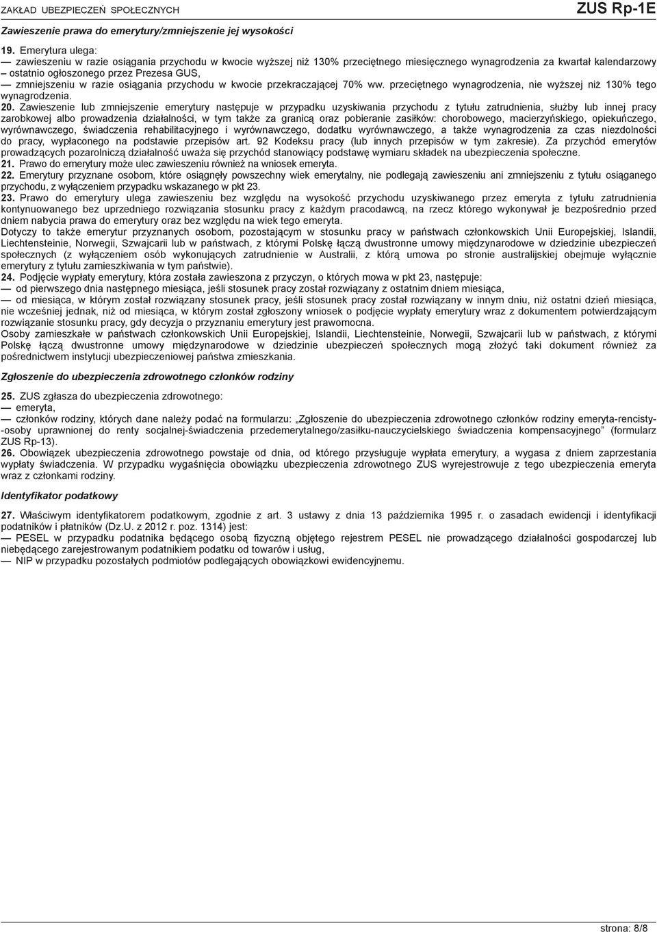 w razie osiągania przychodu w kwocie przekraczającej 70% ww. przeciętnego wynagrodzenia, nie wyższej niż 130% tego wynagrodzenia. 20.