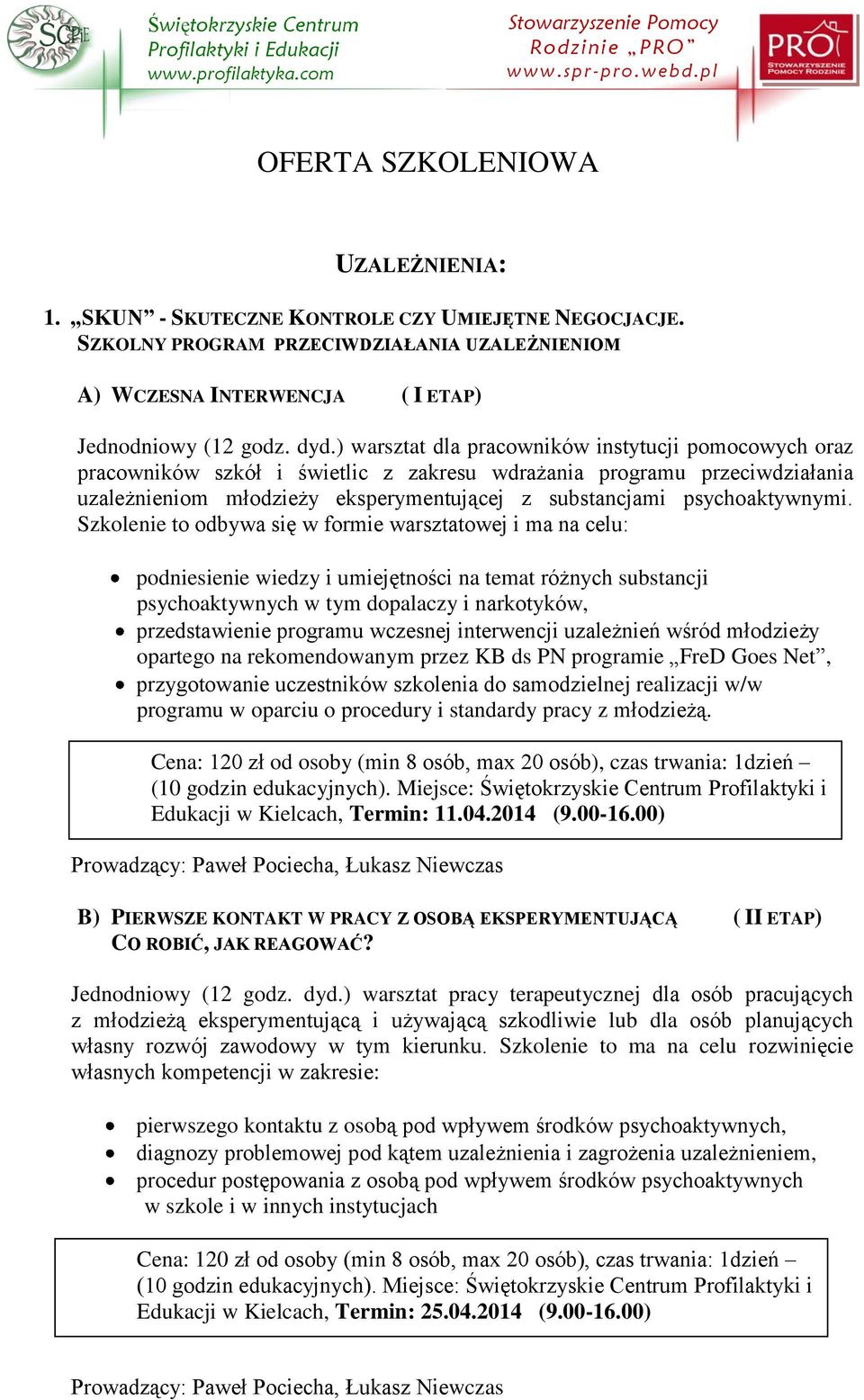 ) warsztat dla pracowników instytucji pomocowych oraz pracowników szkół i świetlic z zakresu wdrażania programu przeciwdziałania uzależnieniom młodzieży eksperymentującej z substancjami