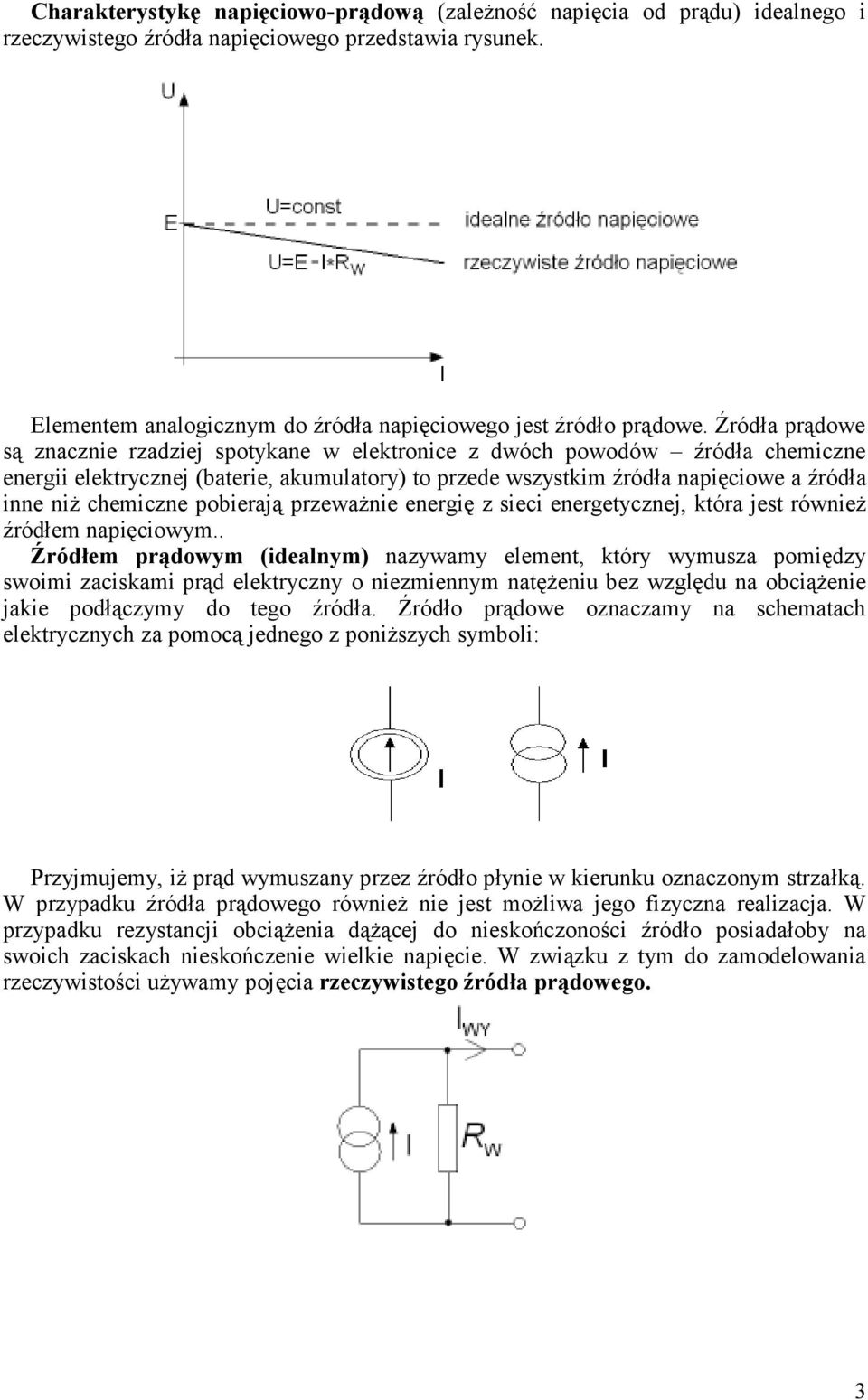 chemiczne pobierają przewaŝnie energię z sieci energetycznej, która jest równieŝ źródłem napięciowym.