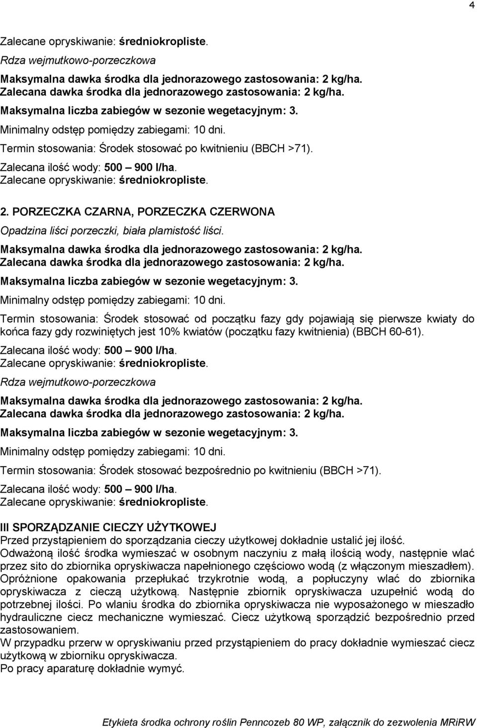 Rdza wejmutkowo-porzeczkowa Termin stosowania: Środek stosować bezpośrednio po kwitnieniu (BBCH >71).