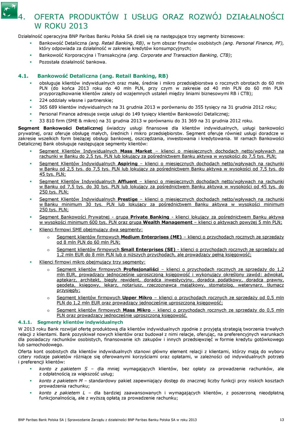 Corporate and Transaction Banking, CTB); Pozostała działalność bankowa. 4.1. Bankowość Detaliczna (ang.