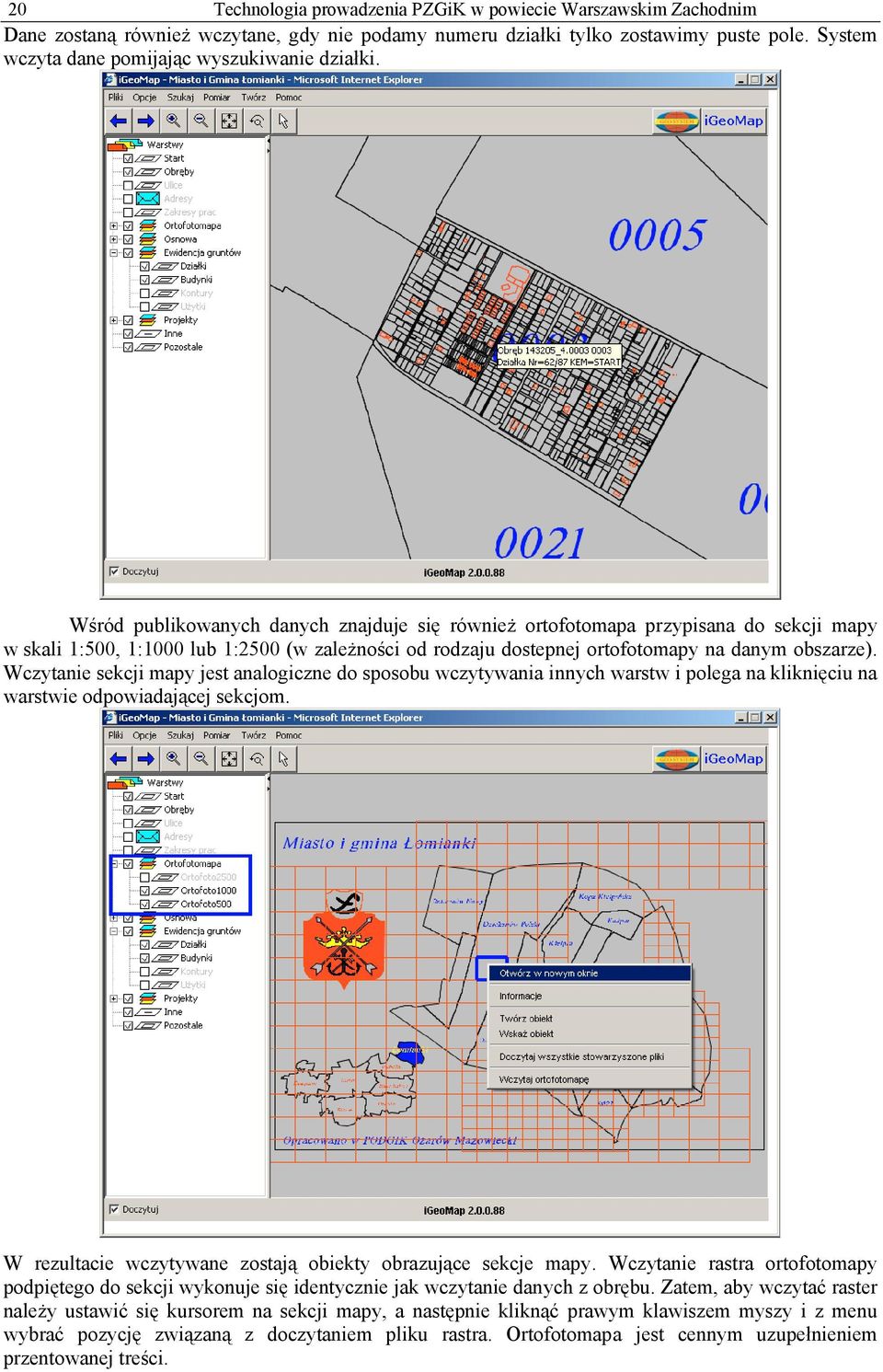 Wczytanie sekcji mapy jest analogiczne do sposobu wczytywania innych warstw i polega na kliknięciu na warstwie odpowiadającej sekcjom. W rezultacie wczytywane zostają obiekty obrazujące sekcje mapy.