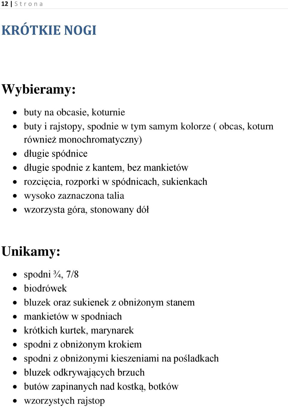 stonowany dół spodni ¾, 7/8 biodrówek bluzek oraz sukienek z obniżonym stanem mankietów w spodniach krótkich kurtek, marynarek spodni z