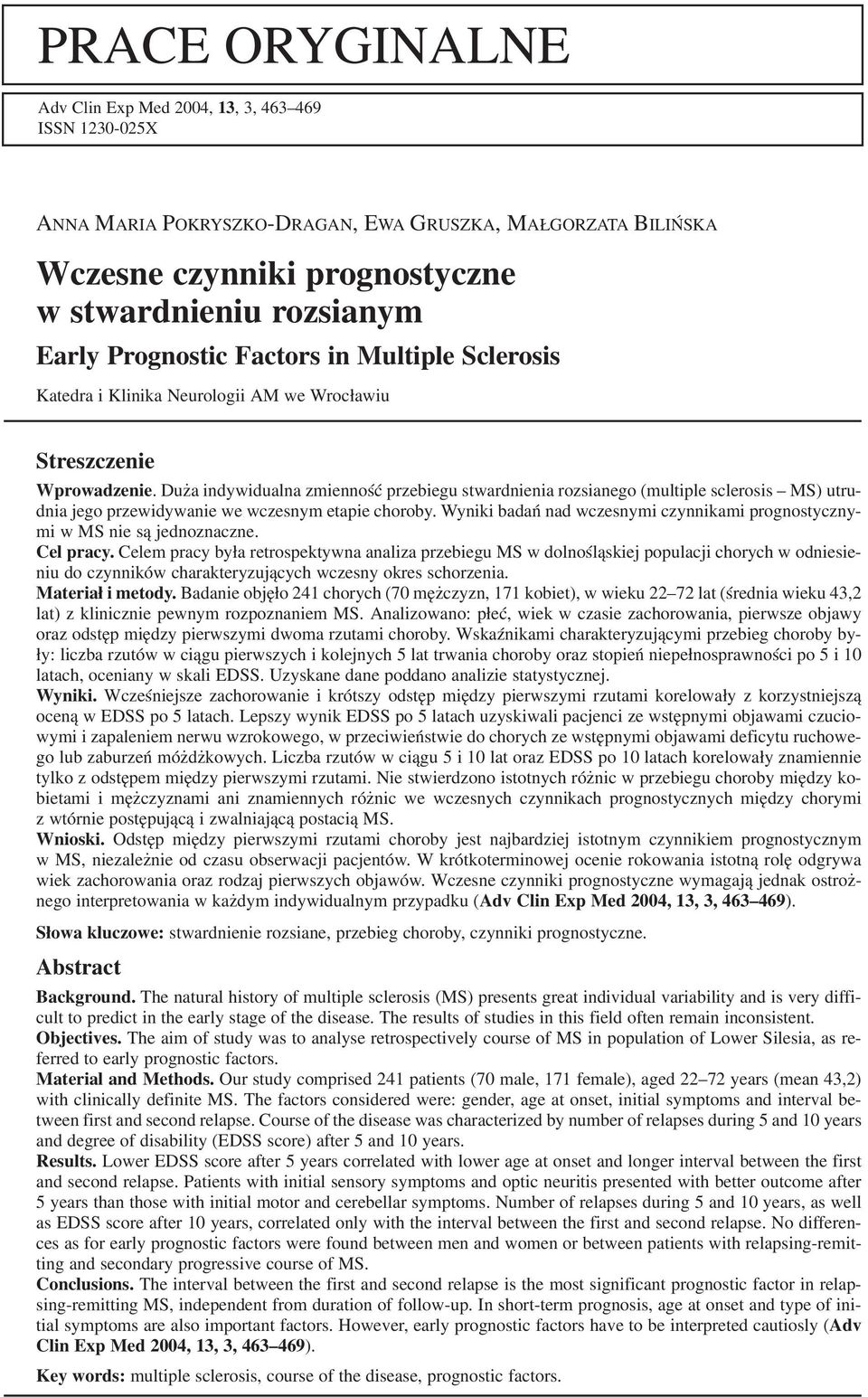 Duża indywidualna zmienność przebiegu stwardnienia rozsianego (multiple sclerosis MS) utru dnia jego przewidywanie we wczesnym etapie choroby.