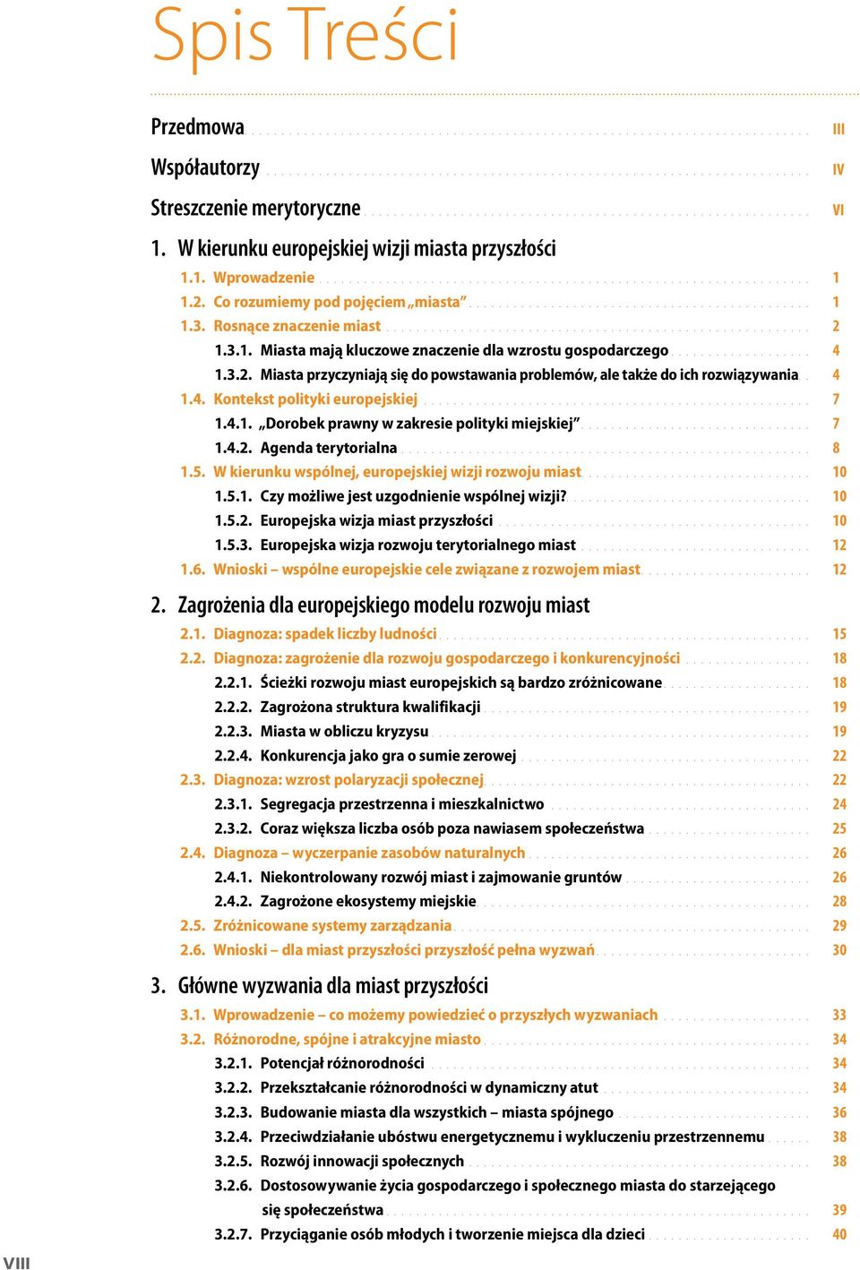 2. Co rozumiemy pod pojęciem miasta.............................................. 1 1.3. Rosnące znaczenie miast......................................................... 2 1.3.1. Miasta mają kluczowe znaczenie dla wzrostu gospodarczego.