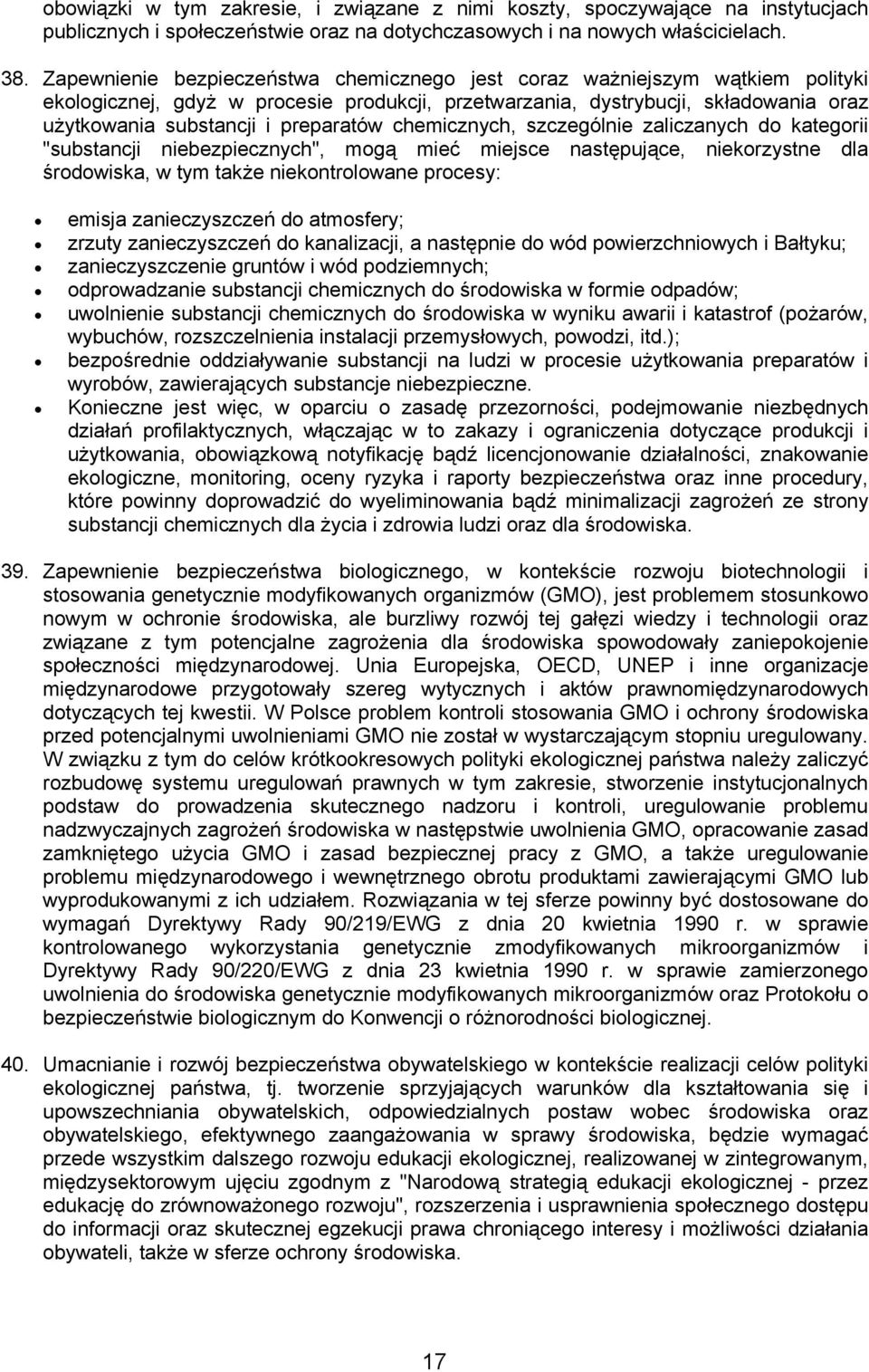 preparatów chemicznych, szczególnie zaliczanych do kategorii "substancji niebezpiecznych", mogą mieć miejsce następujące, niekorzystne dla środowiska, w tym także niekontrolowane procesy: emisja