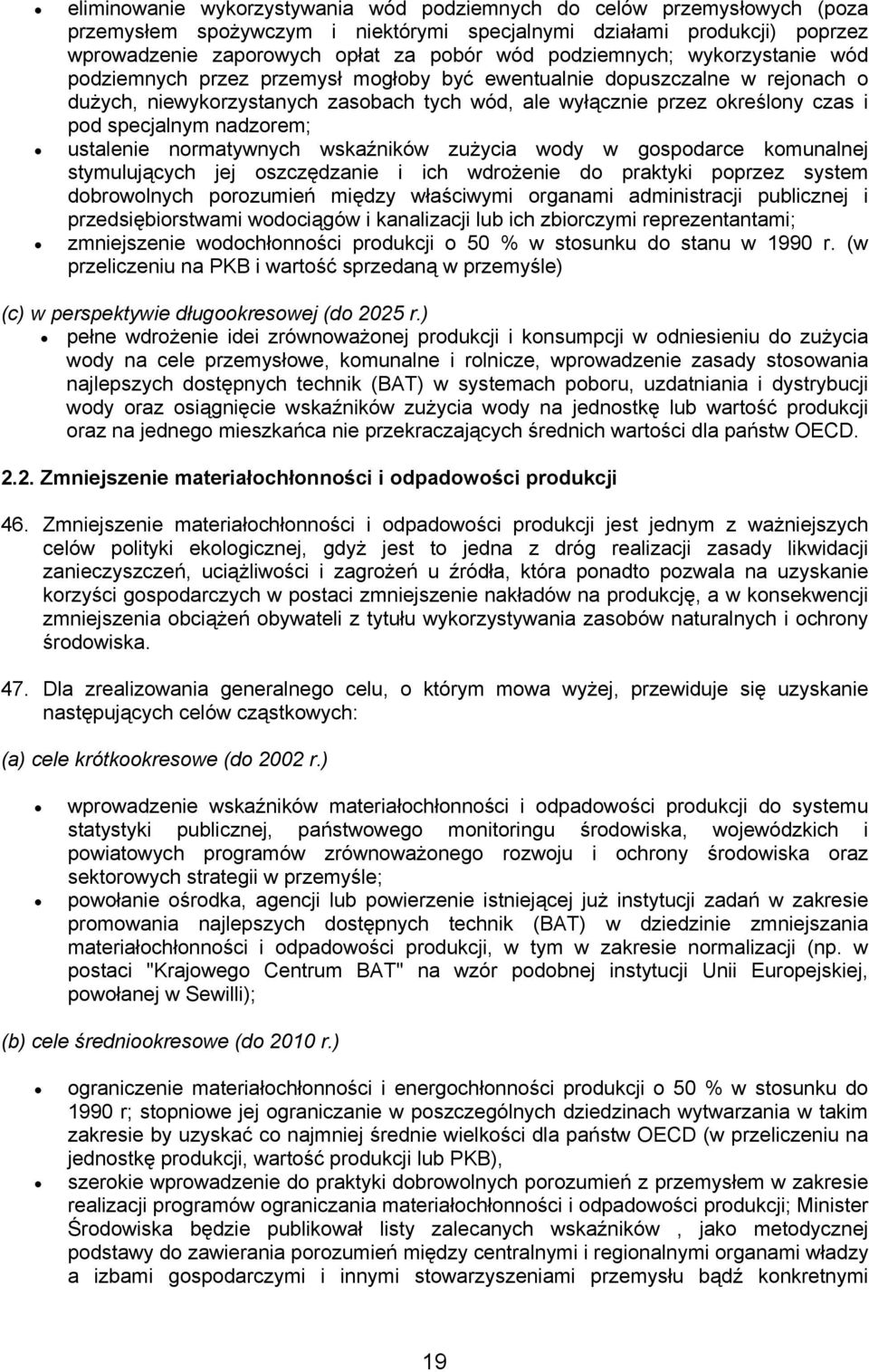 specjalnym nadzorem; ustalenie normatywnych wskaźników zużycia wody w gospodarce komunalnej stymulujących jej oszczędzanie i ich wdrożenie do praktyki poprzez system dobrowolnych porozumień między