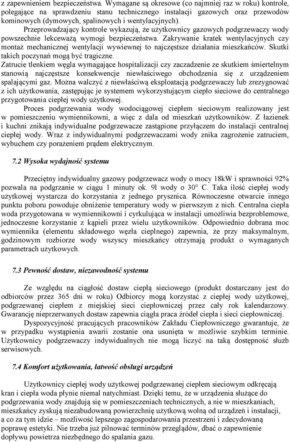 Przeprowadzający kontrole wykazują, że użytkownicy gazowych podgrzewaczy wody powszechnie lekceważą wymogi bezpieczeństwa.