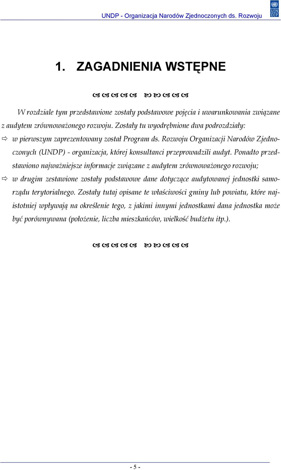 Rozwoju Organizacji Narodów Zjednoczonych (UNDP) - organizacja, której konsultanci przeprowadzili audyt.