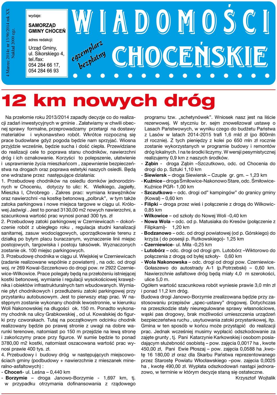 Wiosna przyjdzie wcześnie, będzie sucha i dość ciepła. Przewidziane do realizacji cele to poprawa stanu chodników, nawierzchni dróg i ich oznakowanie.