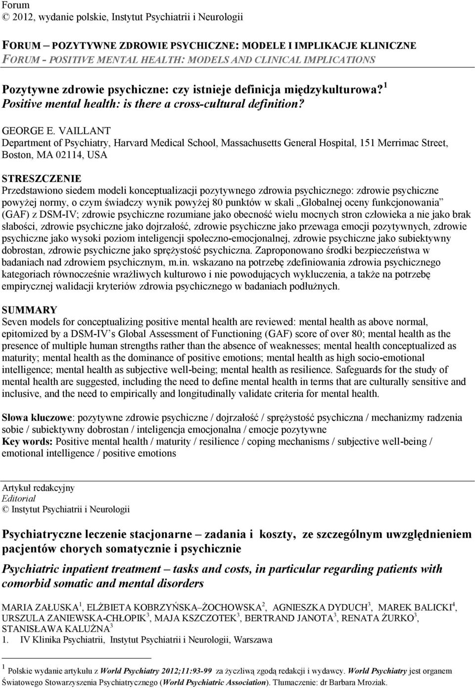 VAILLANT Department of Psychiatry, Harvard Medical School, Massachusetts General Hospital, 151 Merrimac Street, Boston, MA 02114, USA Przedstawiono siedem modeli konceptualizacji pozytywnego zdrowia