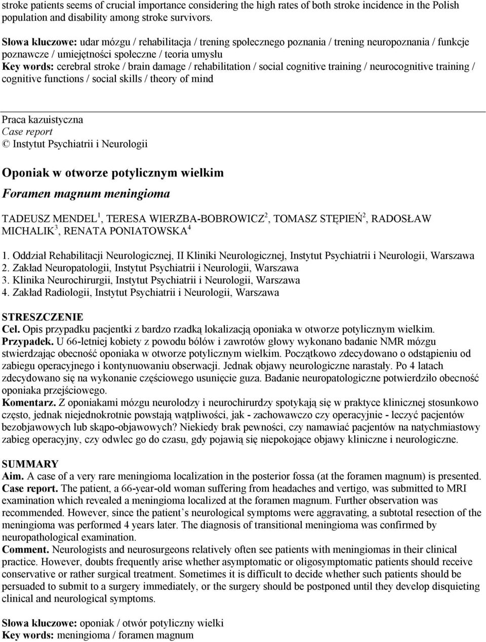 damage / rehabilitation / social cognitive training / neurocognitive training / cognitive functions / social skills / theory of mind Praca kazuistyczna Case report Oponiak w otworze potylicznym