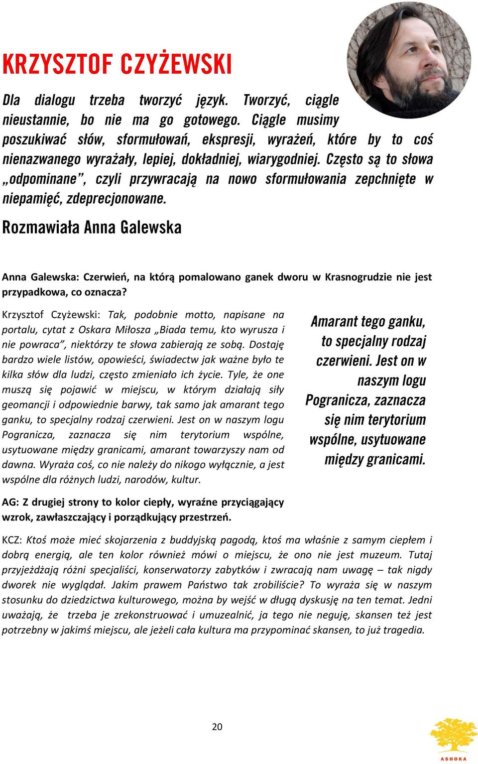 Dostaję bardzo wiele listów, opowieści, świadectw jak ważne było te kilka słów dla ludzi, często zmieniało ich życie.