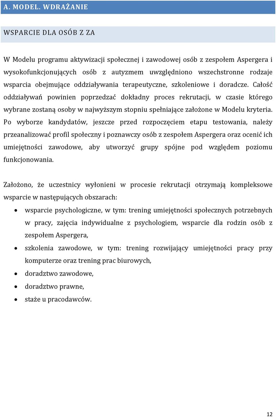 obejmujące oddziaływania terapeutyczne, szkoleniowe i doradcze.