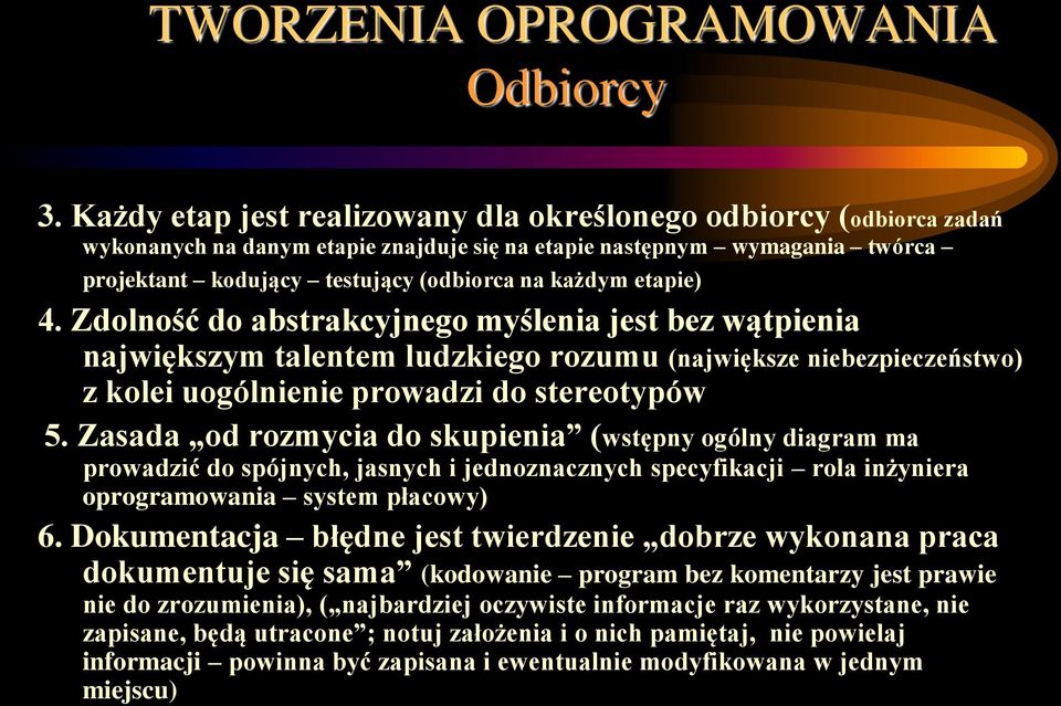 etapie) 4. Zdolność do abstrakcyjnego myślenia jest bez wątpienia największym talentem ludzkiego rozumu (największe niebezpieczeństwo) z kolei uogólnienie prowadzi do stereotypów 5.