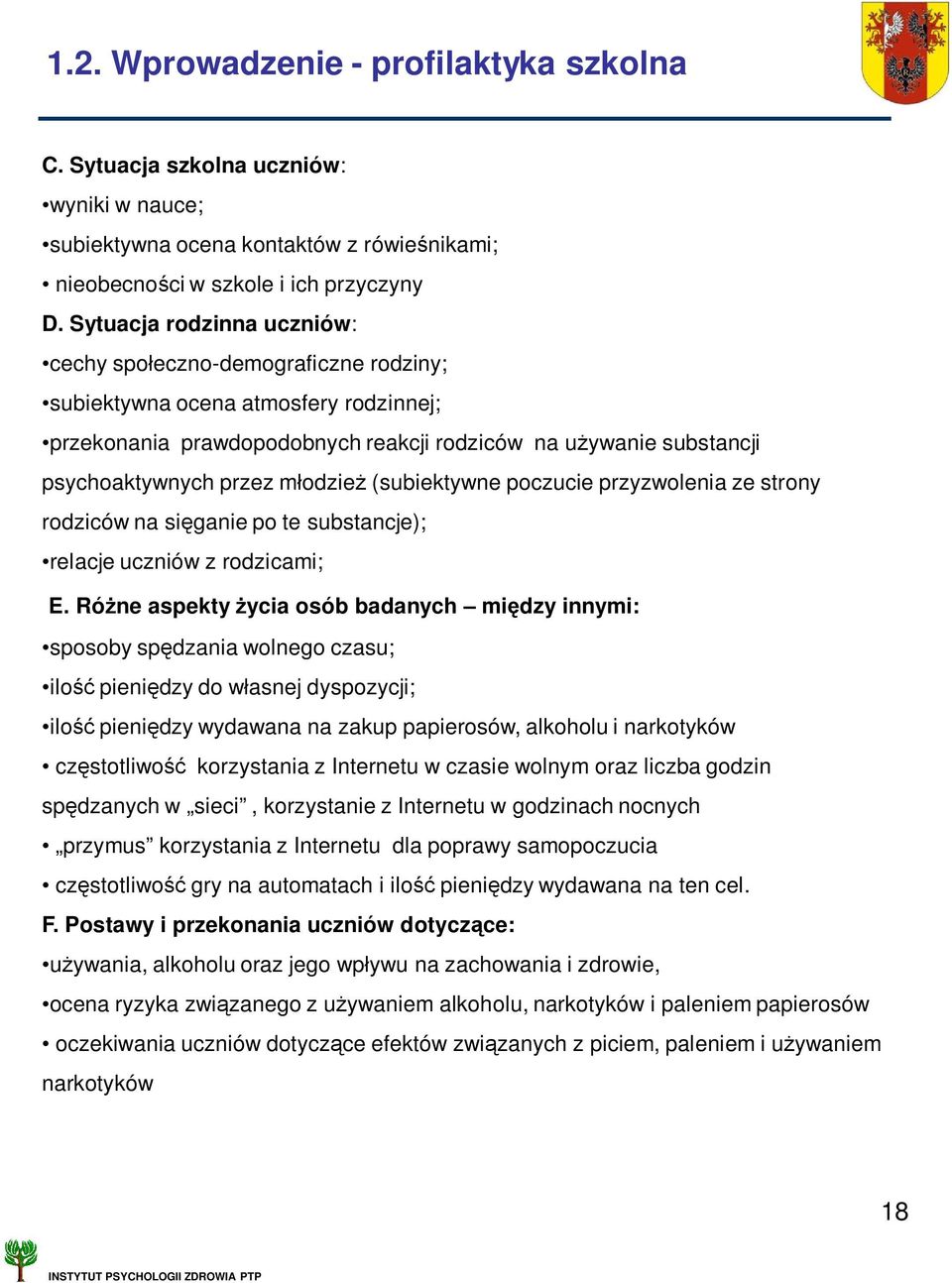 odzie (subiektywne poczucie przyzwolenia ze strony rodziców na si ganie po te substancje); relacje uczniów z rodzicami; E.