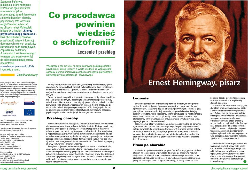 Dziś chcielibyśmy Państwu przedstawić więcej informacji dotyczących różnych aspektów zatrudniania osób chorujących. Zapraszamy do lektury.