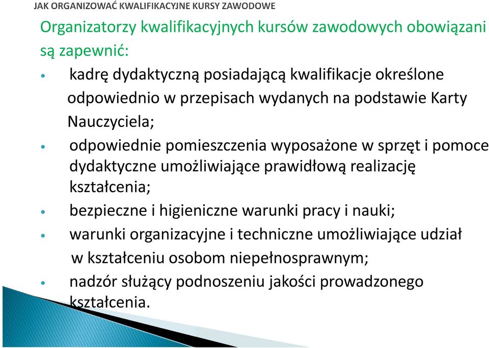 dydaktyczne umożliwiające prawidłową realizację kształcenia; bezpieczne i higieniczne warunki pracy i nauki; warunki