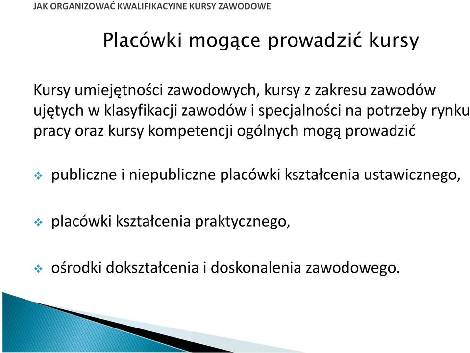 kompetencji ogólnych mogą prowadzić publiczne i niepubliczne placówki kształcenia