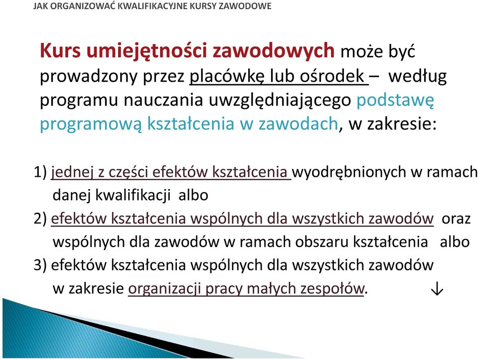 danej kwalifikacji albo 2) efektów kształcenia wspólnych dla wszystkich zawodów oraz wspólnych dla zawodów w ramach