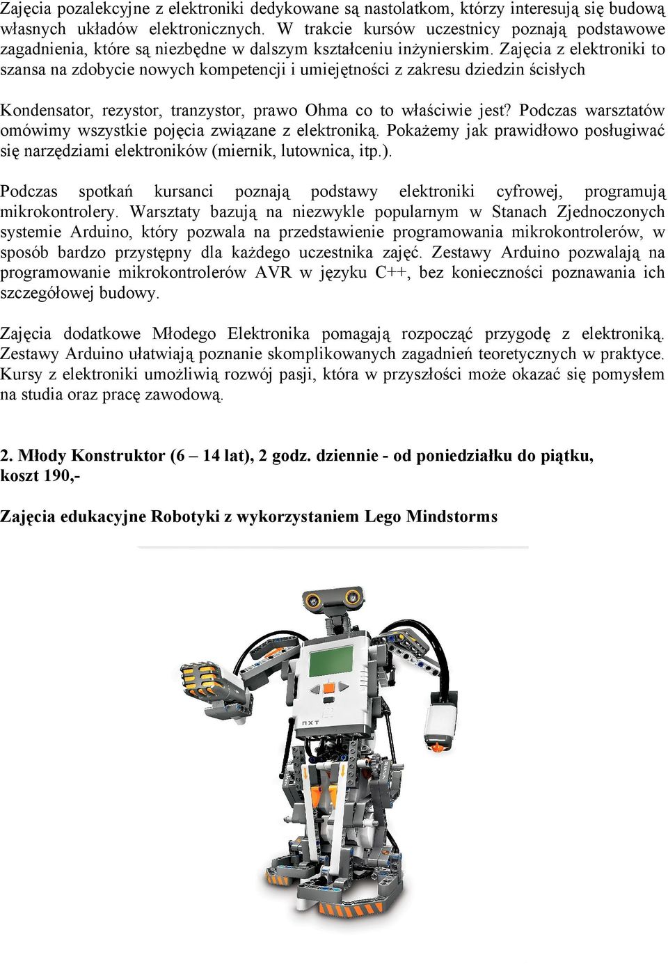 Zajęcia z elektroniki to szansa na zdobycie nowych kompetencji i umiejętności z zakresu dziedzin ścisłych Kondensator, rezystor, tranzystor, prawo Ohma co to właściwie jest?