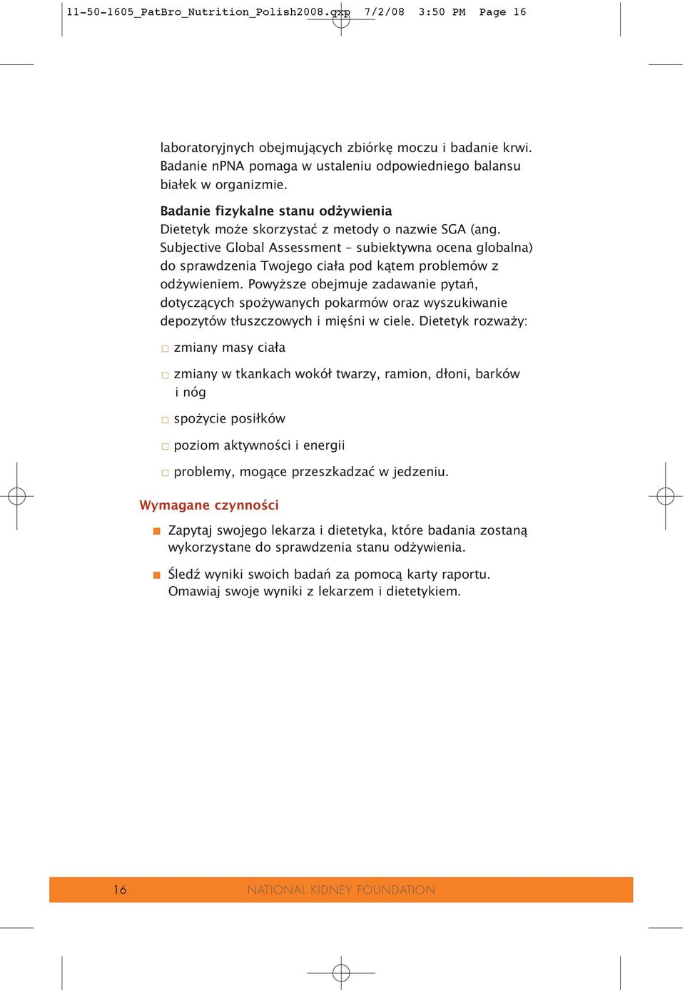 Subjective Global Assessment subiektywna ocena globalna) do sprawdzenia Twojego ciała pod kątem problemów z od ywieniem.