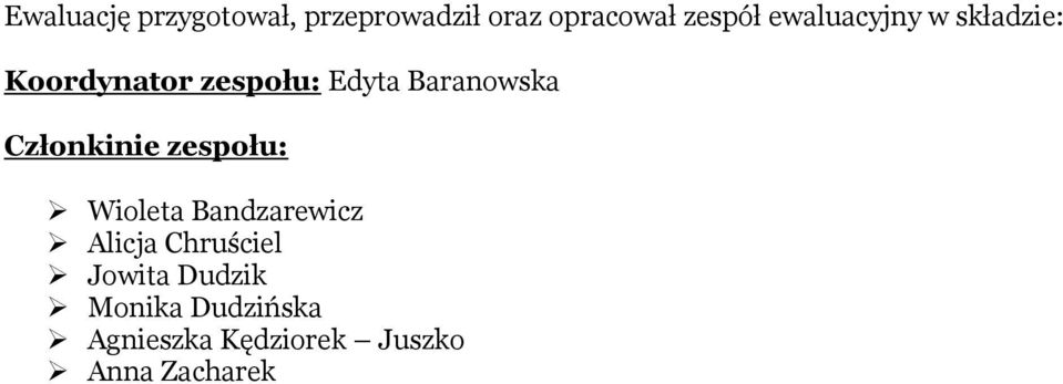 Członkinie zespołu: Wioleta Bandzarewicz Alicja Chruściel