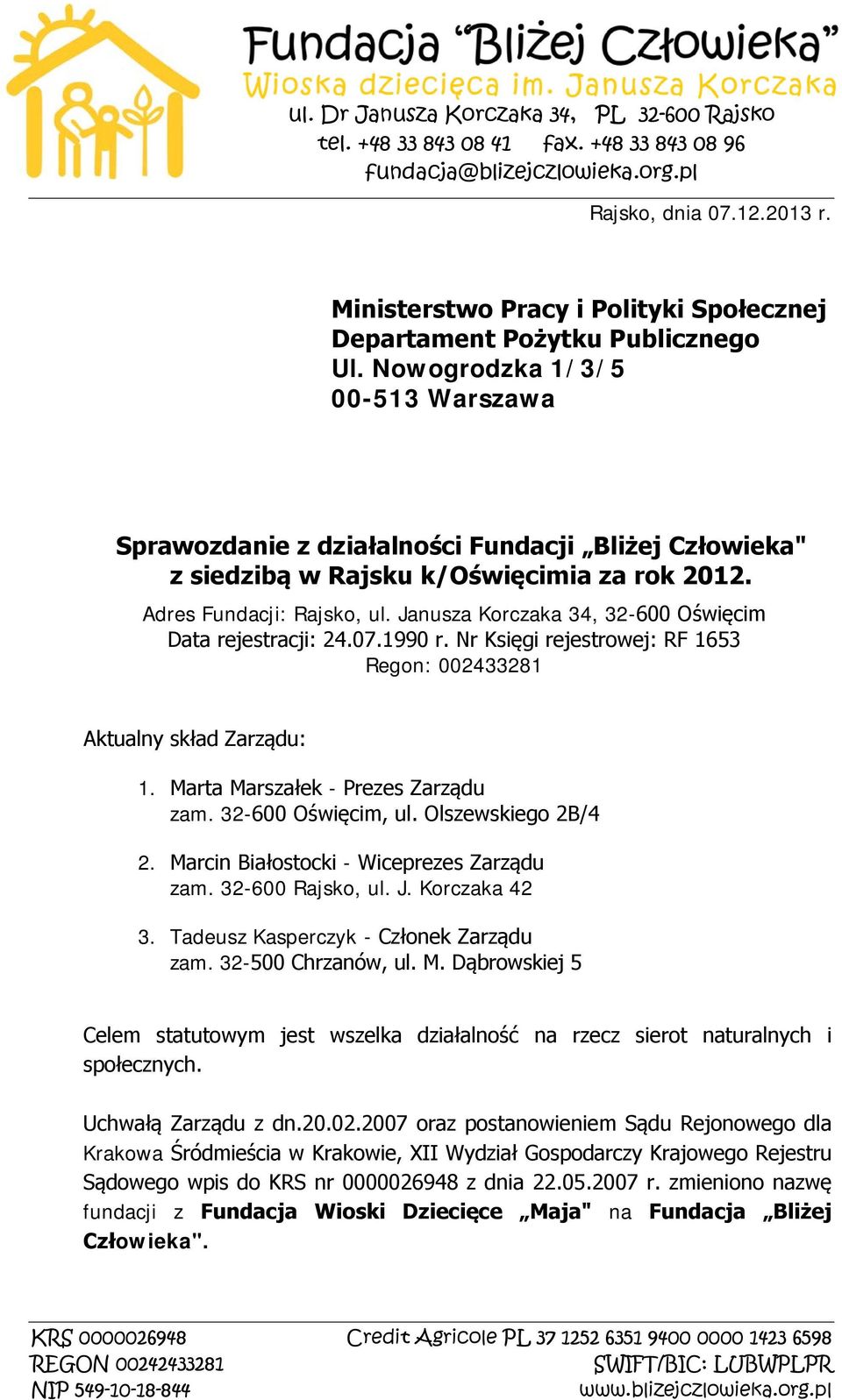 Nowogrodzka 1/3/5 00-513 Warszawa Sprawozdanie z działalności Fundacji Bliżej Człowieka" z siedzibą w Rajsku k/oświęcimia za rok 2012. Adres Fundacji: Rajsko, ul.