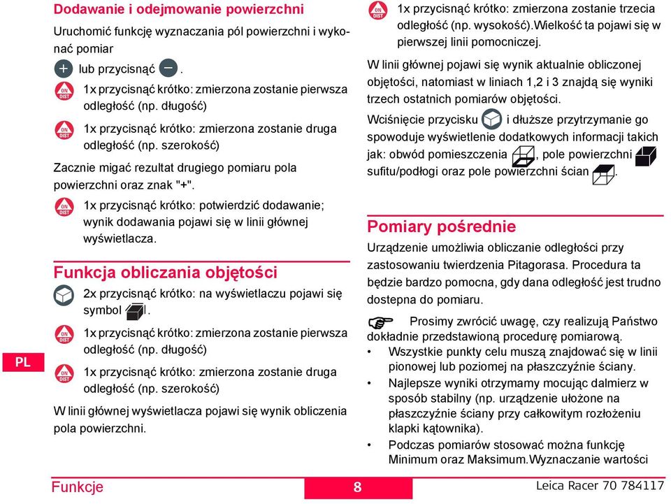 1x przycisnąć krótko: potwierdzić dodawanie; wynik dodawania pojawi się w linii głównej wyświetlacza. Funkcja obliczania objętości 2x przycisnąć krótko: na wyświetlaczu pojawi się symbol.