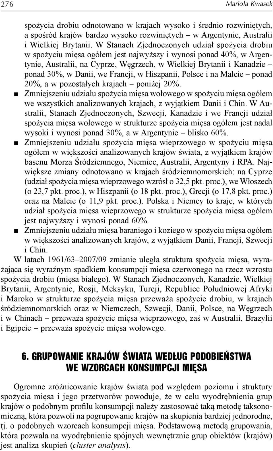 Danii, we Francji, w Hiszpanii, Polsce i na Malcie ponad 20%, a w pozostałych krajach poniżej 20%.