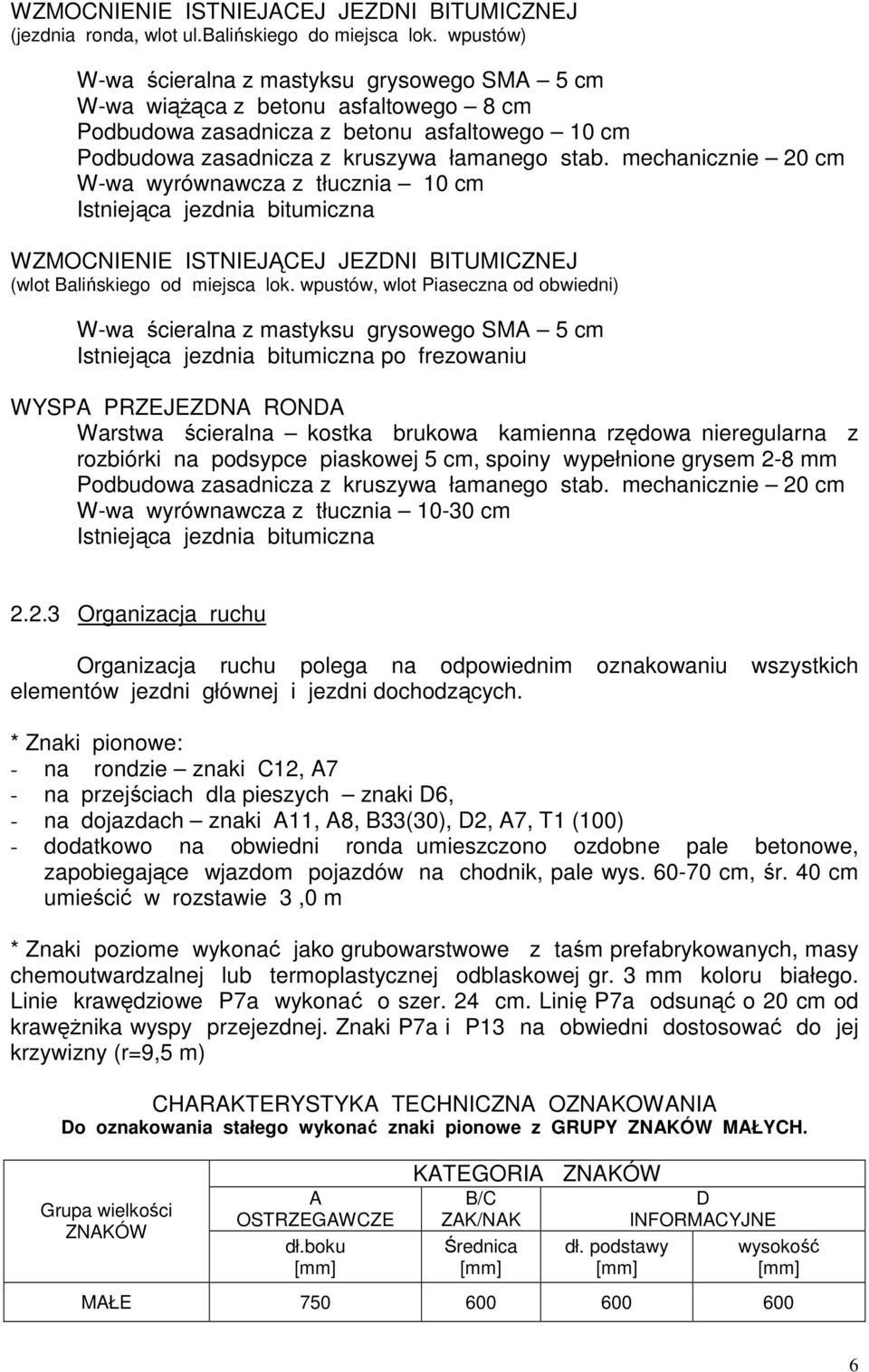 mechanicznie 20 cm W-wa wyrównawcza z tłucznia 10 cm Istniejąca jezdnia bitumiczna WZMOCNIENIE ISTNIEJĄCEJ JEZDNI BITUMICZNEJ (wlot Balińskiego od miejsca lok.