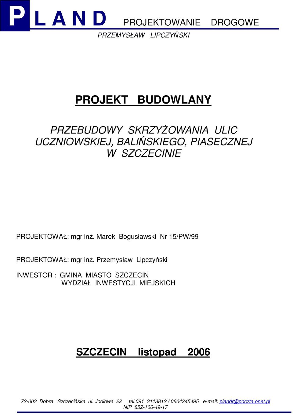 Marek Bogusławski Nr 15/PW/99 PROJEKTOWAŁ: mgr inŝ.