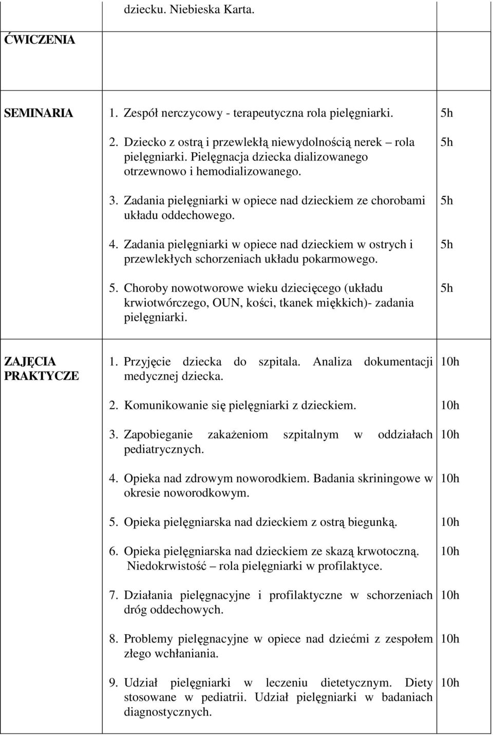 Zadania pielęgniarki w opiece nad dzieckiem w ostrych i przewlekłych schorzeniach układu pokarmowego. 5.