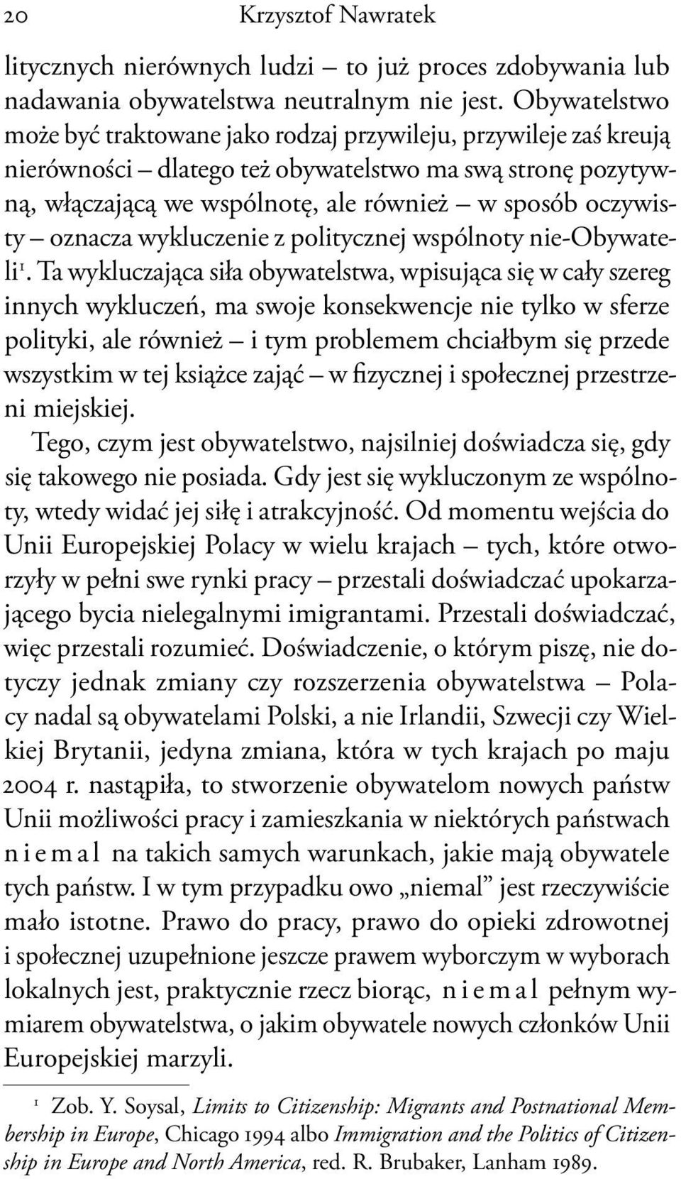 oznacza wykluczenie z politycznej wspólnoty nie-obywateli 1.