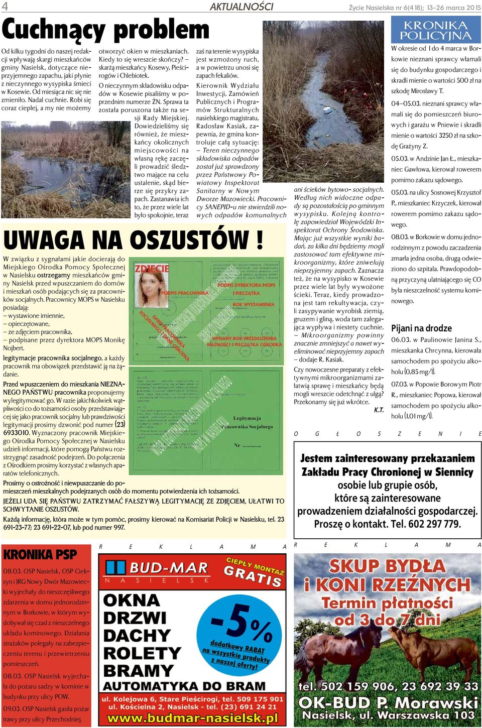 skarżą mieszkańcy Kosewy, Pieścirogów i Chlebiotek. O nieczynnym składowisku odpadów w Kosewie pisaliśmy w poprzednim numerze ŻN. Sprawa ta została poruszona także na sesji Rady Miejskiej.