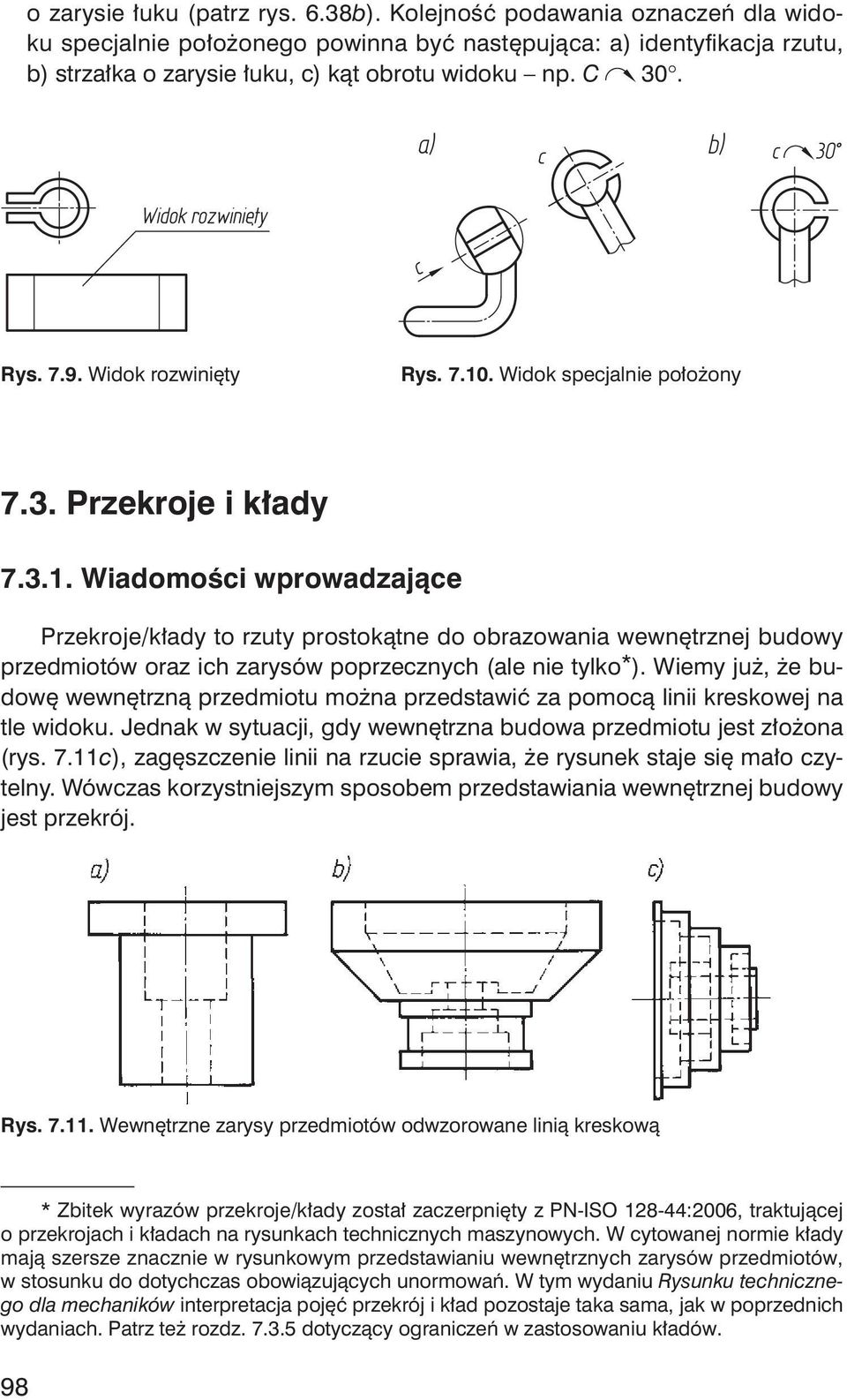 Wiemy ju, e budow wewn trzn przedmiotu mo na przedstawi za pomoc linii kreskowej na tle widoku. Jednak w sytuacji, gdy wewn trzna budowa przedmiotu jest z o ona (rys. 7.