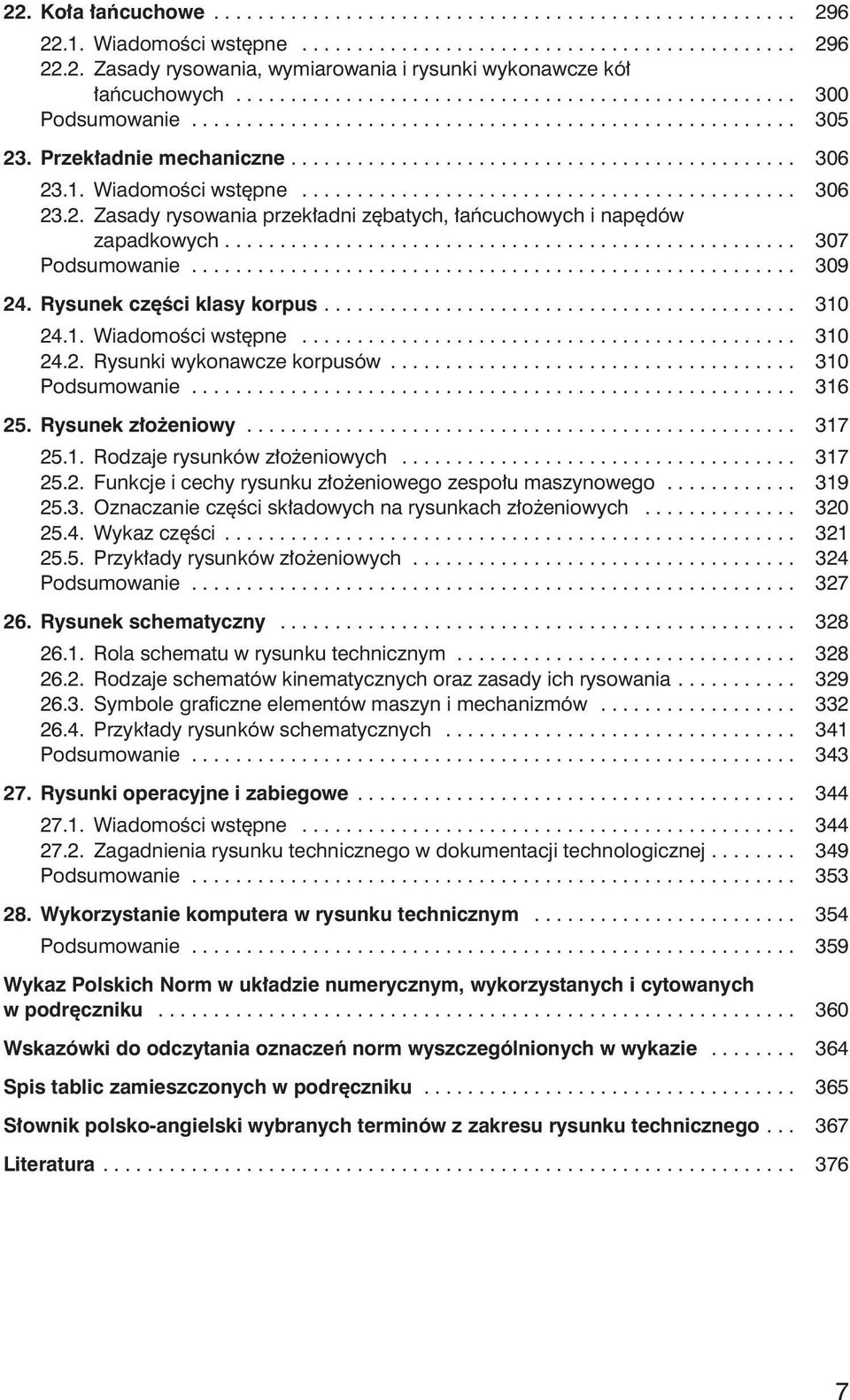 1. Wiadomo ci wst pne............................................. 306 23.2. Zasady rysowania przek adni z batych, a cuchowych i nap dów zapadkowych.................................................... 307 Podsumowanie.