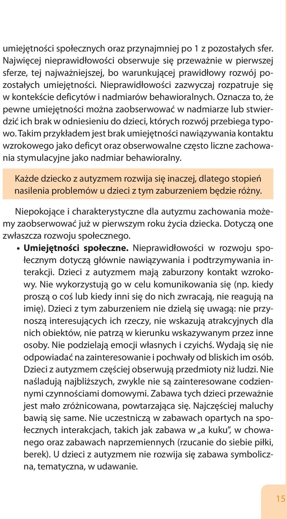 Nieprawidłowości zazwyczaj rozpatruje się w kontekście deficytów i nadmiarów behawioralnych.