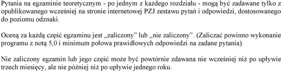 Oceną za każdą część egzaminu jest zaliczony lub nie zaliczony.