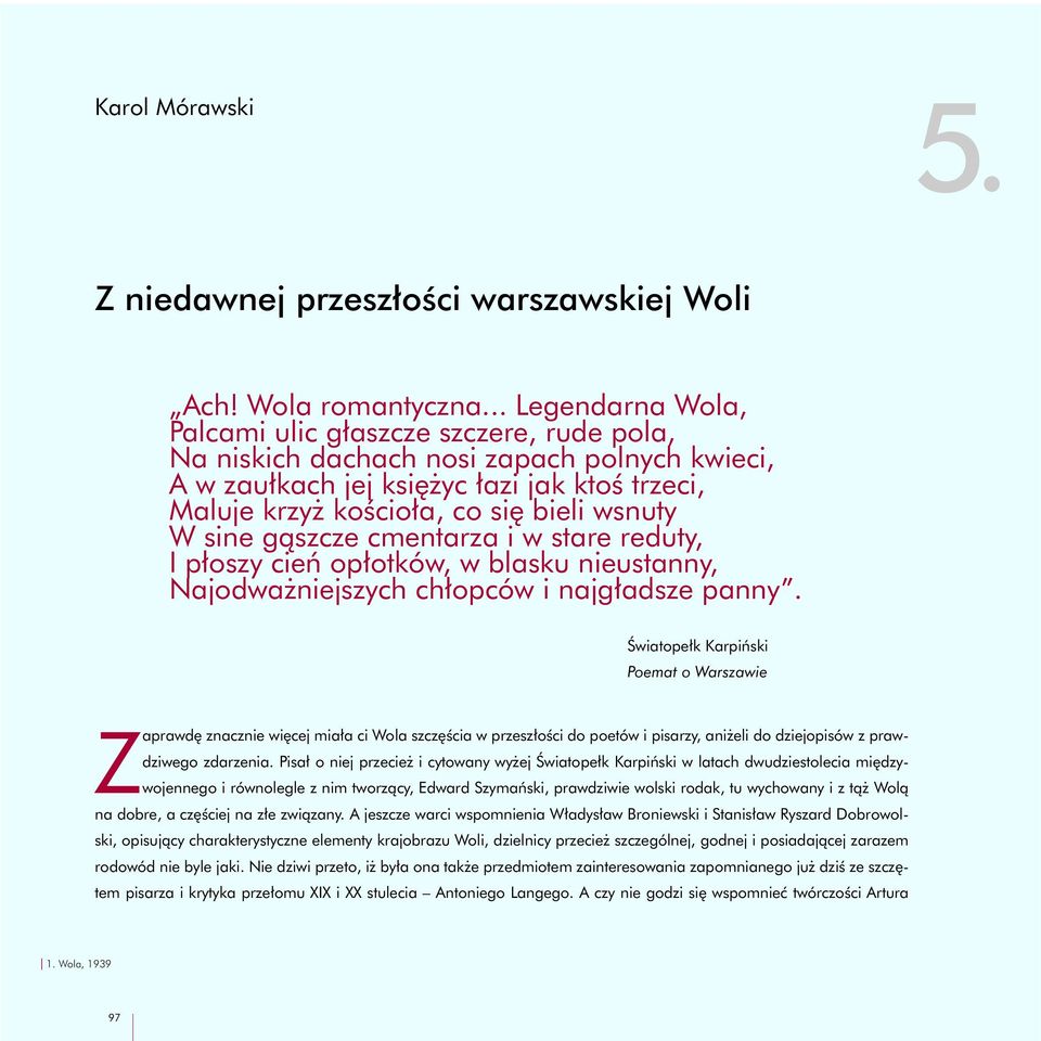 sine g¹szcze cmentarza i w stare reduty, I p³oszy cieñ op³otków, w blasku nieustanny, Najodwa niejszych ch³opców i najg³adsze panny.