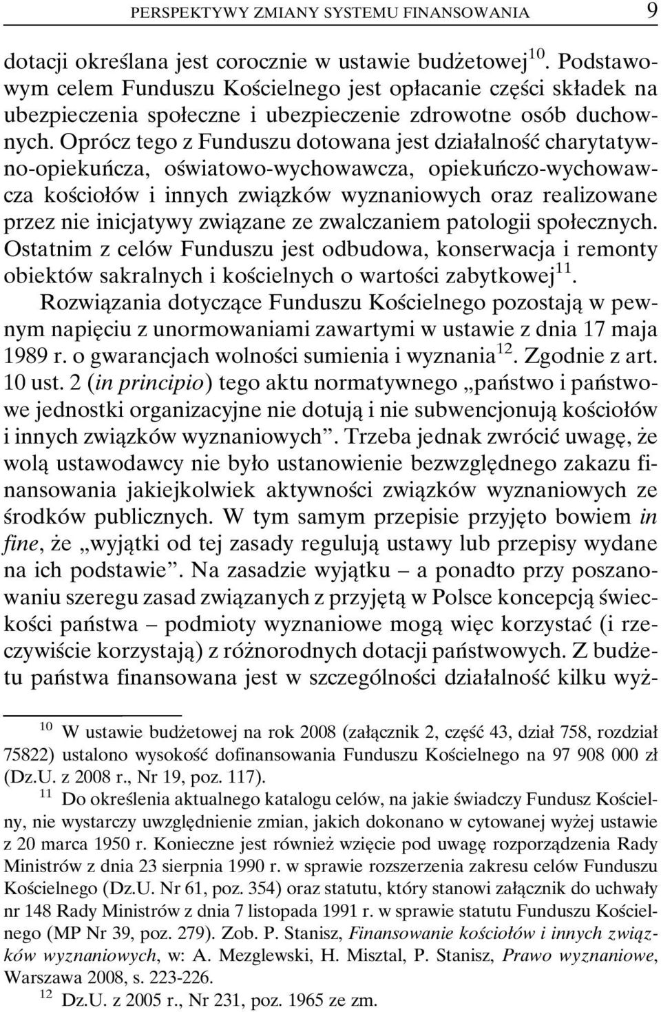 OproÂ cz tego z Funduszu dotowana jest dziaøalnosâcâ charytatywno-opiekunâ cza, osâwiatowo-wychowawcza, opiekunâ czo-wychowawcza kosâcioøoâ w i innych zwiaîzkoâ w wyznaniowych oraz realizowane przez