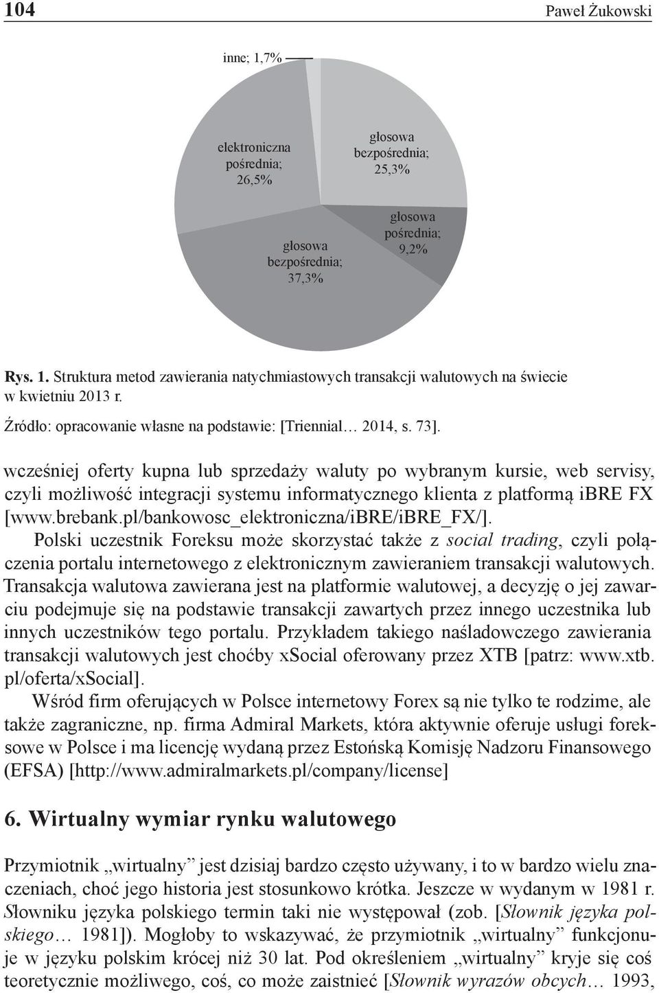 wcześniej oferty kupna lub sprzedaży waluty po wybranym kursie, web servisy, czyli możliwość integracji systemu informatycznego klienta z platformą ibre FX [www.brebank.