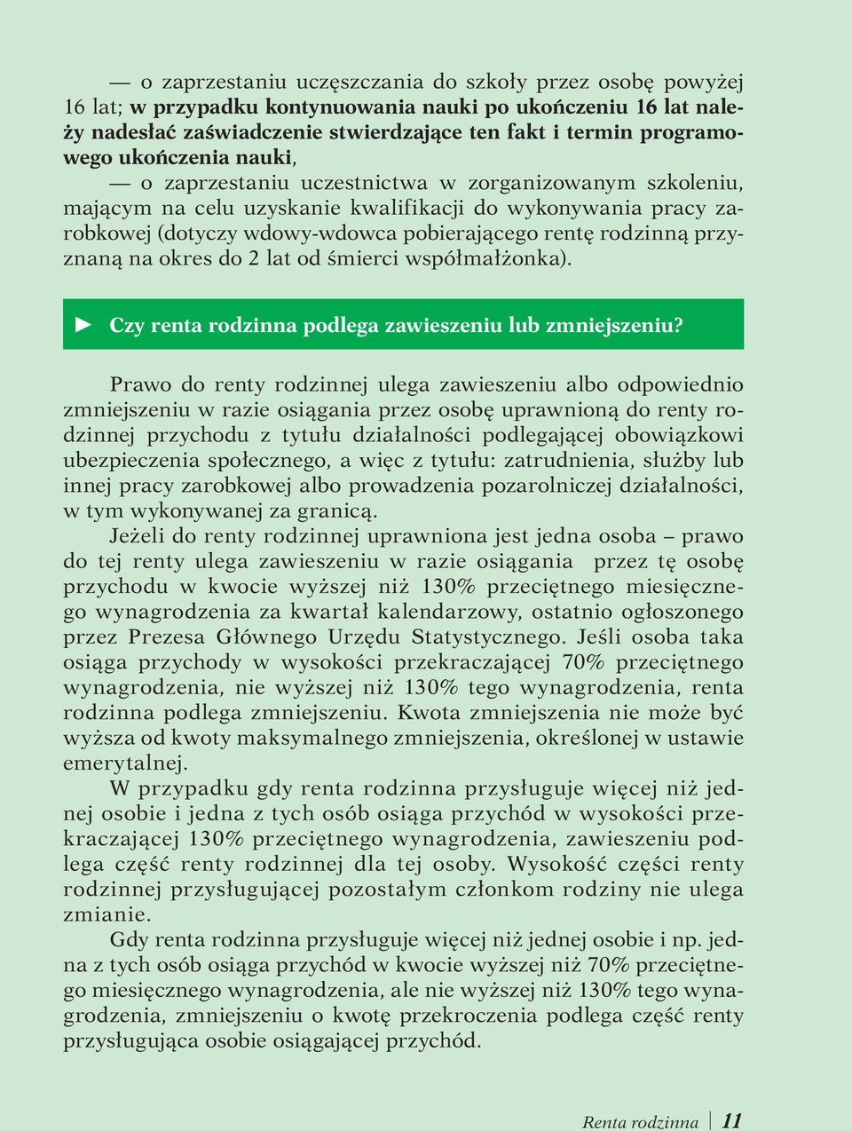 przyznaną na okres do 2 lat od śmierci współmałżonka). V Czy renta rodzinna podlega zawieszeniu lub zmniejszeniu?