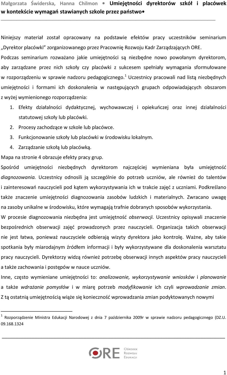 Podczas seminarium rozważano jakie umiejętności są niezbędne nowo powołanym dyrektorom, aby zarządzane przez nich szkoły czy placówki z sukcesem spełniały wymagania sformułowane w rozporządzeniu w