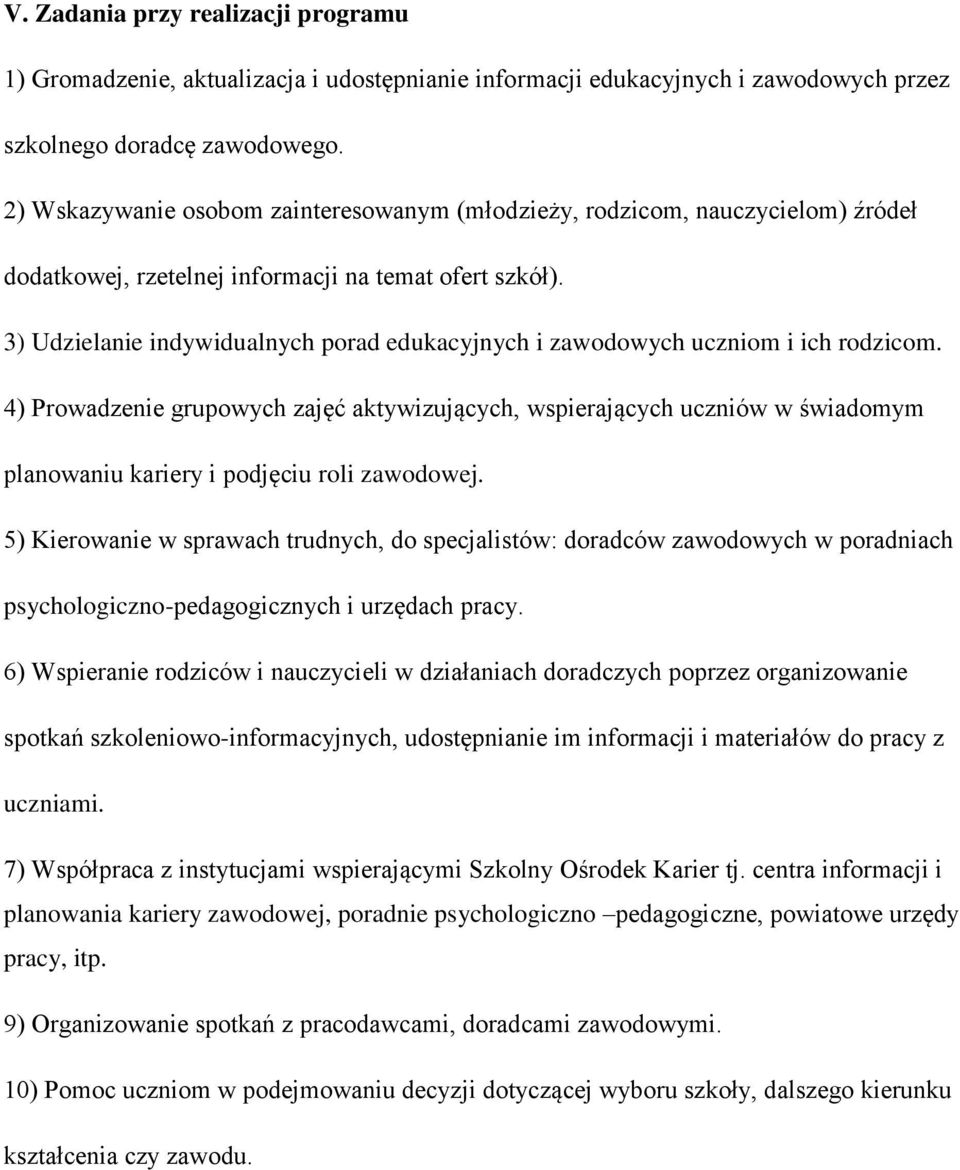 3) Udzielanie indywidualnych porad edukacyjnych i zawodowych uczniom i ich rodzicom.