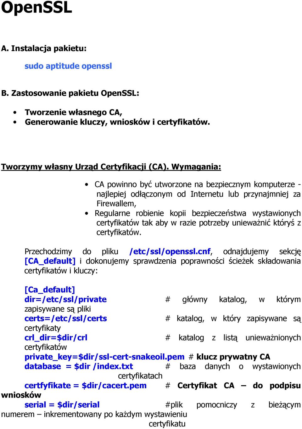 aby w razie potrzeby uniewaŝnić któryś z certyfikatów. Przechodzimy do pliku /etc/ssl/openssl.