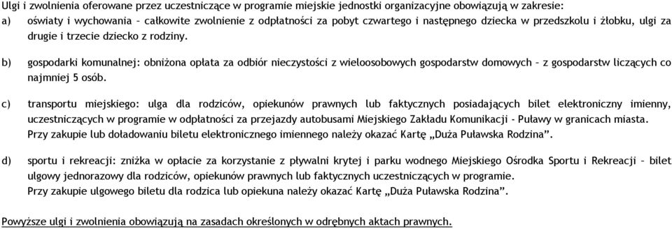 b) gospodarki komunalnej: obniżona opłata za odbiór nieczystości z wieloosobowych gospodarstw domowych z gospodarstw liczących co najmniej 5 osób.