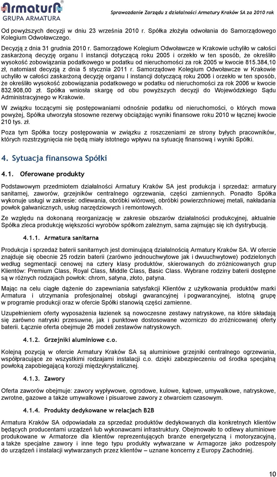 podatku od nieruchomości za rok 2005 w kwocie 815.384,10 zł, natomiast decyzją z dnia 5 stycznia 2011 r.