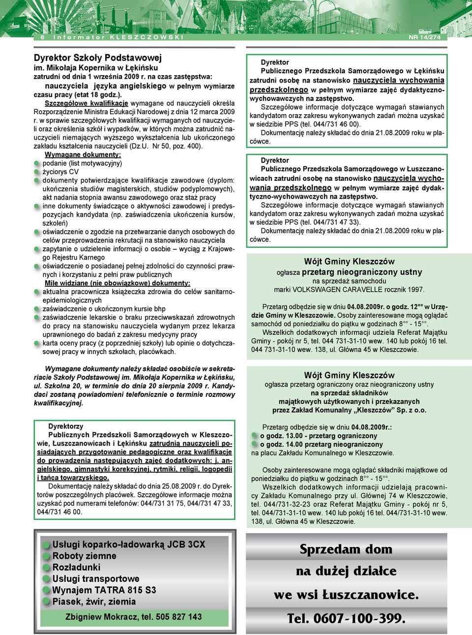 Szczegółowe kwaifikacje wymagane od nauczyciei okreśa Rozporządzenie Ministra Edukacji Narodowej z dnia 12 marca 2009 r.